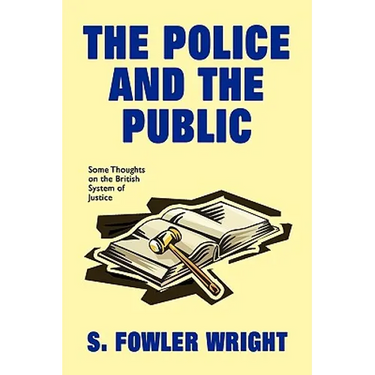 The Police and the Public: Some Thoughts on the British System of Justice