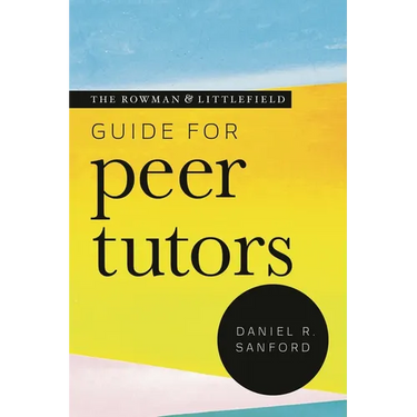 The Rowman & Littlefield Guide for Peer Tutors