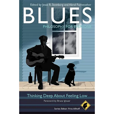 Blues - Philosophy for Everyone: Thinking Deep about Feeling Low