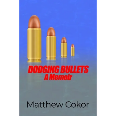 Dodging Bullets: A Memoir