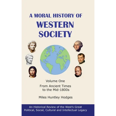 A Moral History of Western Society - Volume One: From Ancient Times to the Mid-1800s