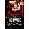 A Hotwife Holiday: (An Interracial Romance)