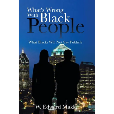 What's Wrong with Black People: What Blacks Will Not Say Publicly