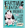 Farting Farm Animals Coloring Book for Adults: Hilarious Farting Farm Animal Designs & Quotes. Funny Fart Themed Gift for Farm & Animal Lovers