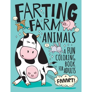 Farting Farm Animals Coloring Book for Adults: Hilarious Farting Farm Animal Designs & Quotes. Funny Fart Themed Gift for Farm & Animal Lovers