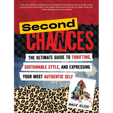 Second Chances: The Ultimate Guide to Thrifting, Sustainable Style, and Expressing Your Most Authentic Self