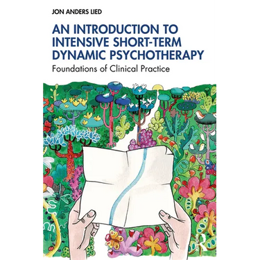 An Introduction to Intensive Short-Term Dynamic Psychotherapy: Foundations of Clinical Practice