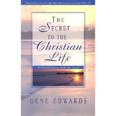 The Secret To The Christian Life: Fellowshipping with the Lord