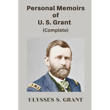 Personal Memoirs of U. S. Grant, Complete