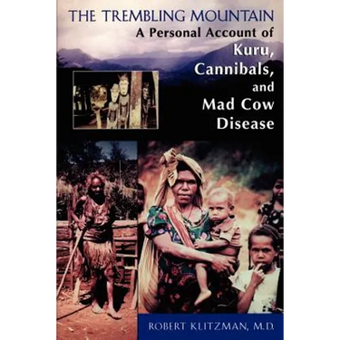 The Trembling Mountain: A Personal Account of Kuru, Cannibals, and Mad Cow Disease