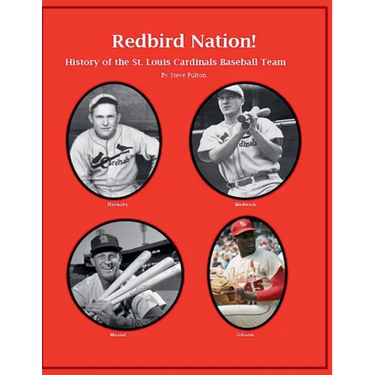 "Redbird Nation" History of the St. Louis Cardinals Baseball Team