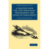 A Treatise upon the Law, Privileges, Proceedings and Usage of Parliament