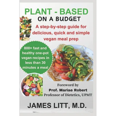 Plant-based on a budget: Over 800 delicious, quick and simple vegan meal prep
