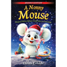A. Nonny Mouse: Magical Moon Mouse Finds Merry Christmas, SECOND EDITION