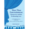More Than Entertainment: Democracy and the Performing Arts