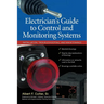 Electrician''s Guide to Control and Monitoring Systems: Installation, Troubleshooting, and Maintenance