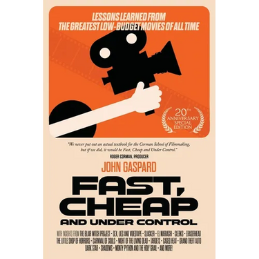 Fast, Cheap & Under Control: Lessons Learned from the Greatest Low-Budget Movies of All Time (20th Anniversary Special Edition)