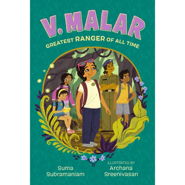 V. Malar: Greatest Ranger of All Time: (A Nature-Packed Middle Grade Tale of Friendship, Forests, and Finding Your Purpose)