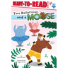 Two Ballerinas . . . and a Moose: Ready-To-Read Level 1