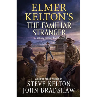 Elmer Kelton's the Familiar Stranger: A Hewey Calloway Adventure