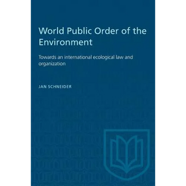 World Public Order of the Environment: Towards an international ecological law and organization