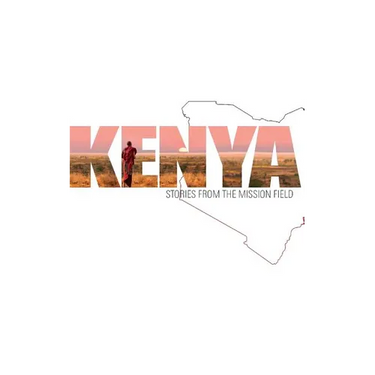 Kenya: Stories from the Mission Field