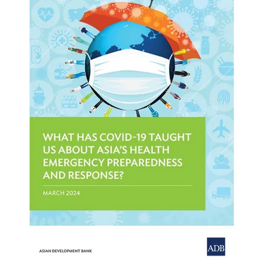 What Has Covid-19 Taught Us about Asia's Health Emergency Preparedness and Response?