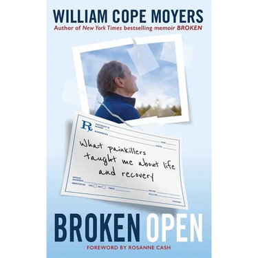 Broken Open: What Painkillers Taught Me about Life and Recovery
