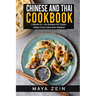 Chinese And Thai Cookbook: 2 Books In 1: 100 Recipes For Classic Dishes From China And Thailand