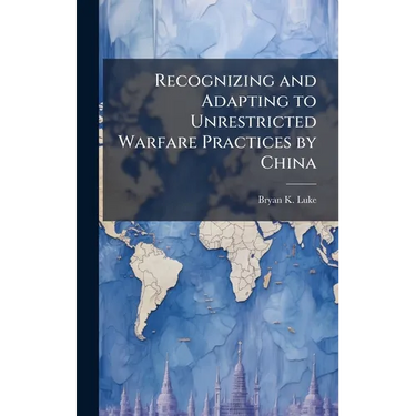 Recognizing and Adapting to Unrestricted Warfare Practices by China