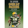 Green Bay Packers: The Supreme Quiz And Trivia Book Over 300+ Questions about your favorite NFL team