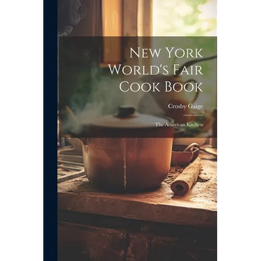 New York World's Fair Cook Book: the American Kitchen