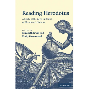 Reading Herodotus: A Study of the Logoi in Book 5 of Herodotus' Histories