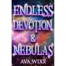 Endless Devotion & Nebulas