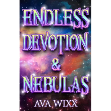 Endless Devotion & Nebulas