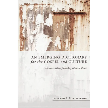 An Emerging Dictionary for the Gospel and Culture