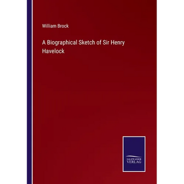 A Biographical Sketch of Sir Henry Havelock