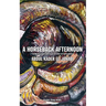 A Horseback Afternoon: Collected poems Written In & Out of Surrealism
