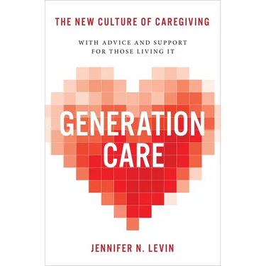 Generation Care: The New Culture of Caregiving
