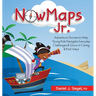 Nowmaps Jr.: Adventure Stories to Help Young Kids Navigate Everyday Challenges & Grow in Caring & Kind Ways