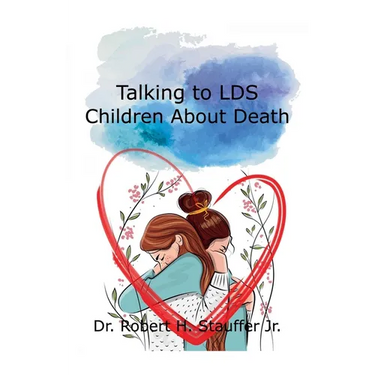 Talking to LDS Children About Death
