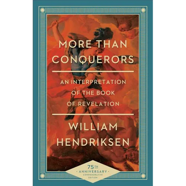 More Than Conquerors: An Interpretation of the Book of Revelation