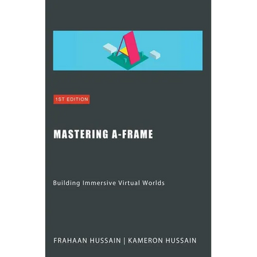 Mastering A-Frame: Building Immersive Virtual Worlds