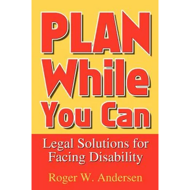 Plan While You Can: Legal Solutions for Facing Disability