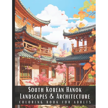 South Korean Hanok Landscapes & Architecture Coloring Book for Adults: Large Print Beautiful Nature Landscapes Sceneries and Foreign Buildings Adult C