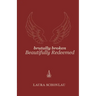 Brutally Broken Beautifully Redeemed