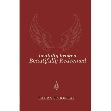 Brutally Broken Beautifully Redeemed