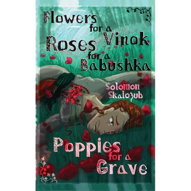 Flowers for a Vinok, Roses for a Babushka, Poppies for a Grave