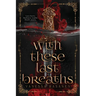 With These Last Breaths