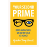 Your Second Prime: Does Aging Suck, or Do We Suck at Aging?